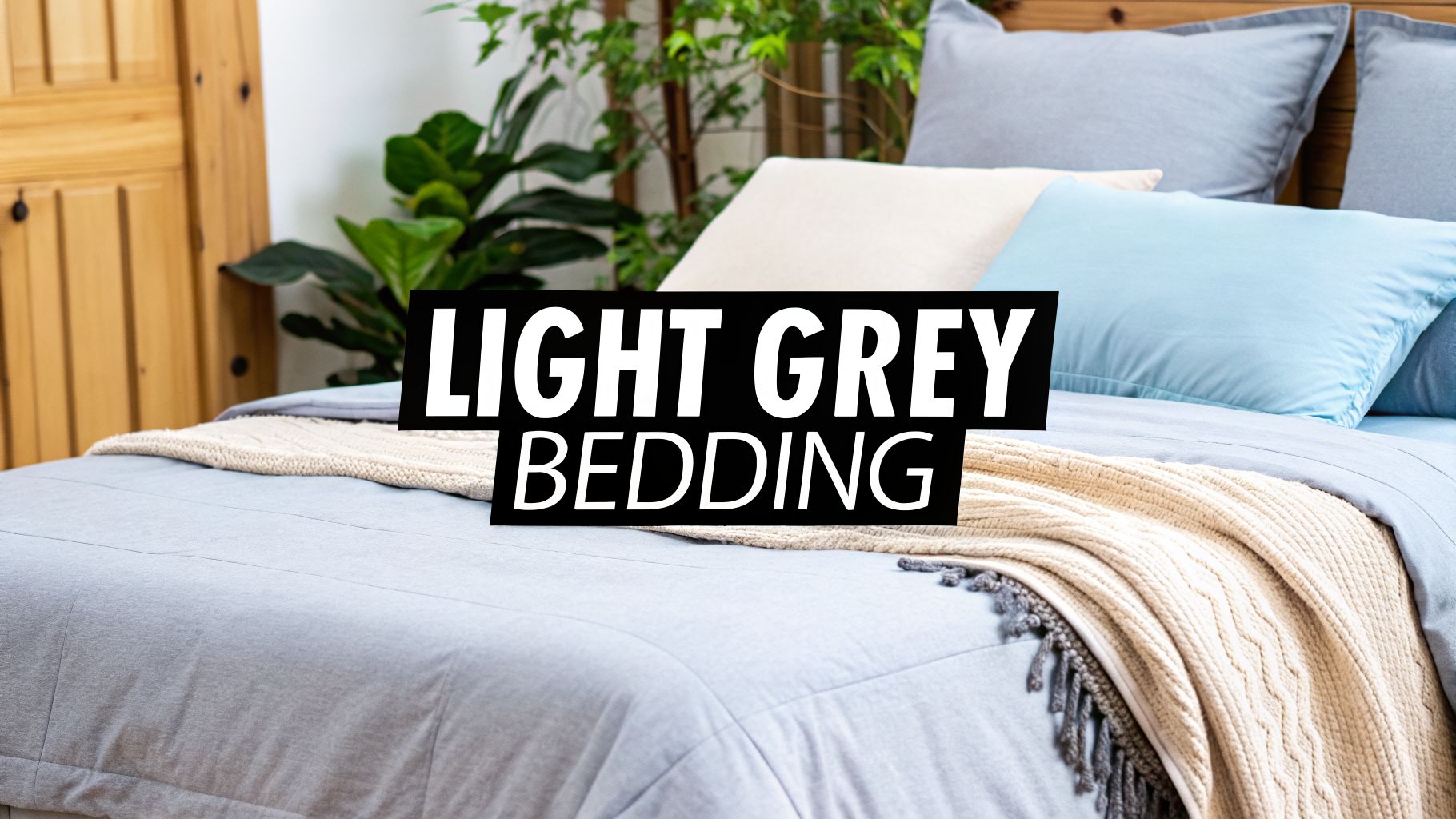 A Complete Guide to Light Grey Bedding for a Cosy Bedroom