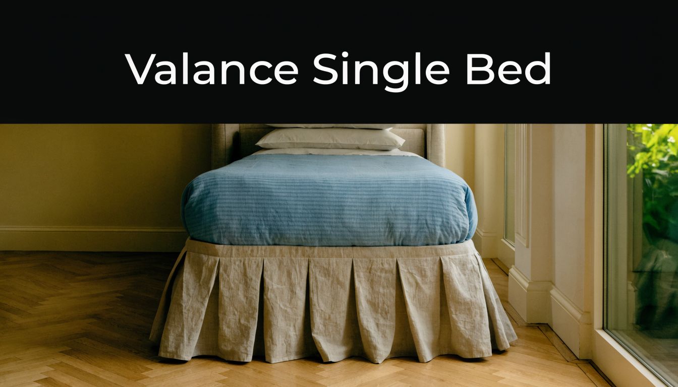 Valance Single Bed: Complete Style Guide