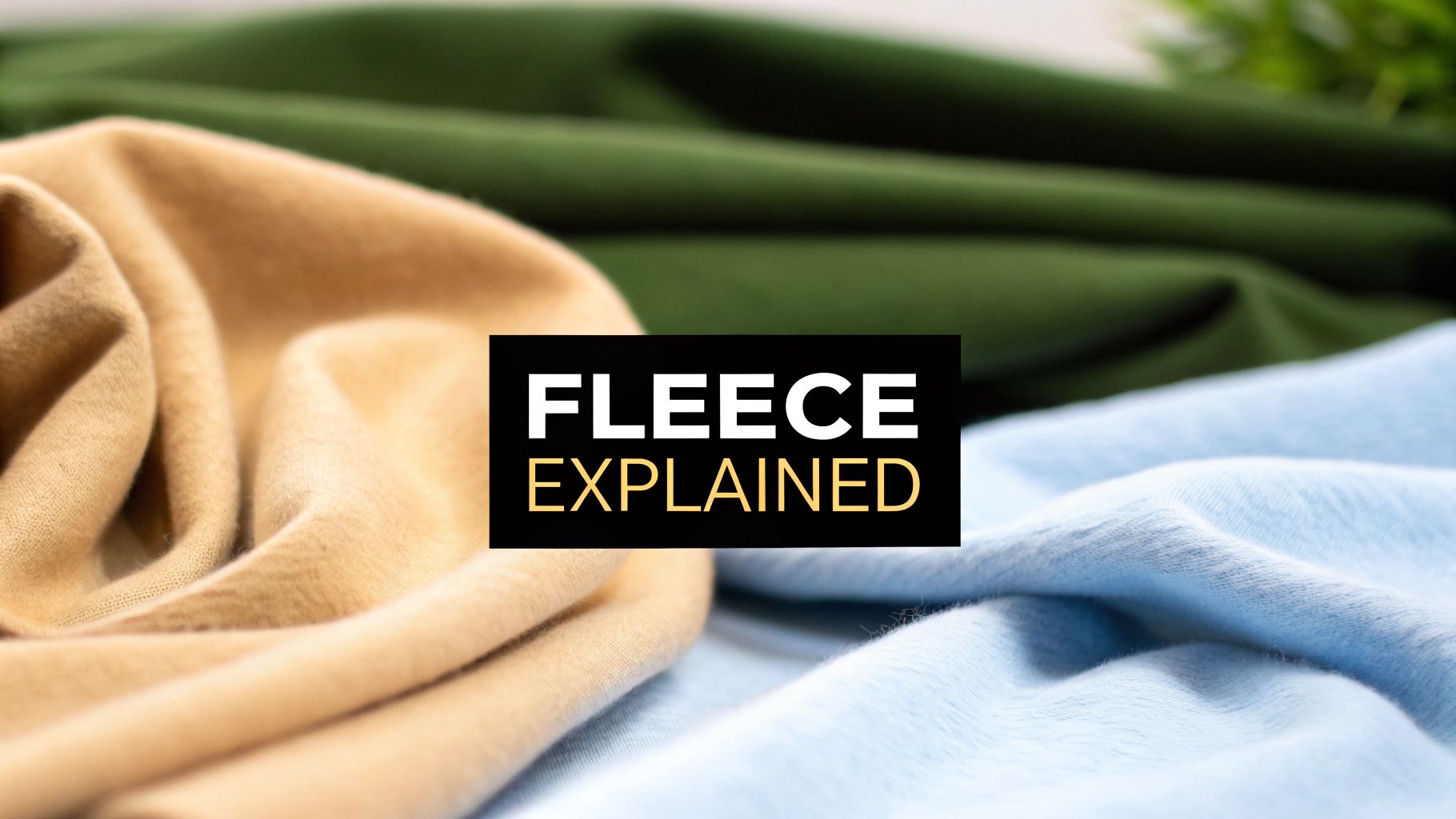 What Is Fleece Material Made Of? A Complete Guide